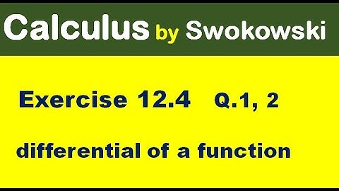 Calculus by Swokowski Exercise 12.4 Q 1, 2. to find differential in multi variable for BS Math