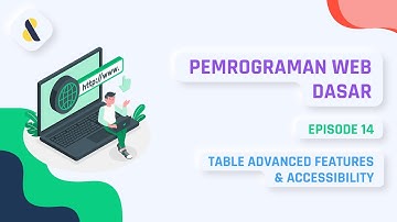 #14 Belajar HTML - Table Advanced Features and Accessibility | PEMROGRAMAN WEB DASAR