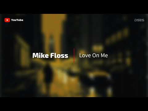 Music Mike Floss Love On Me 