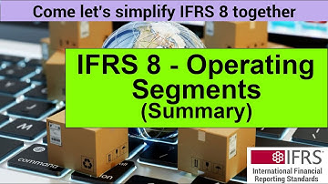 IFRS 8 Summary - IFRS 8 Operating Segments || Financial Reporting Lectures (IFRS Summary Videos)