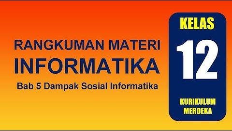 Bab 5 Dampak Sosial Informatika | Informatika Kelas 12 Kurikulum Merdeka