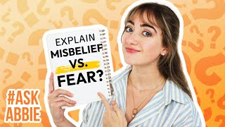 "What's the difference between the FEAR and MISBELIEF?" | #AskAbbie