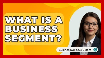 What Is A Business Segment? - BusinessGuide360.com