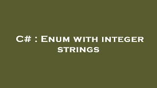 C# : Enum with integer strings