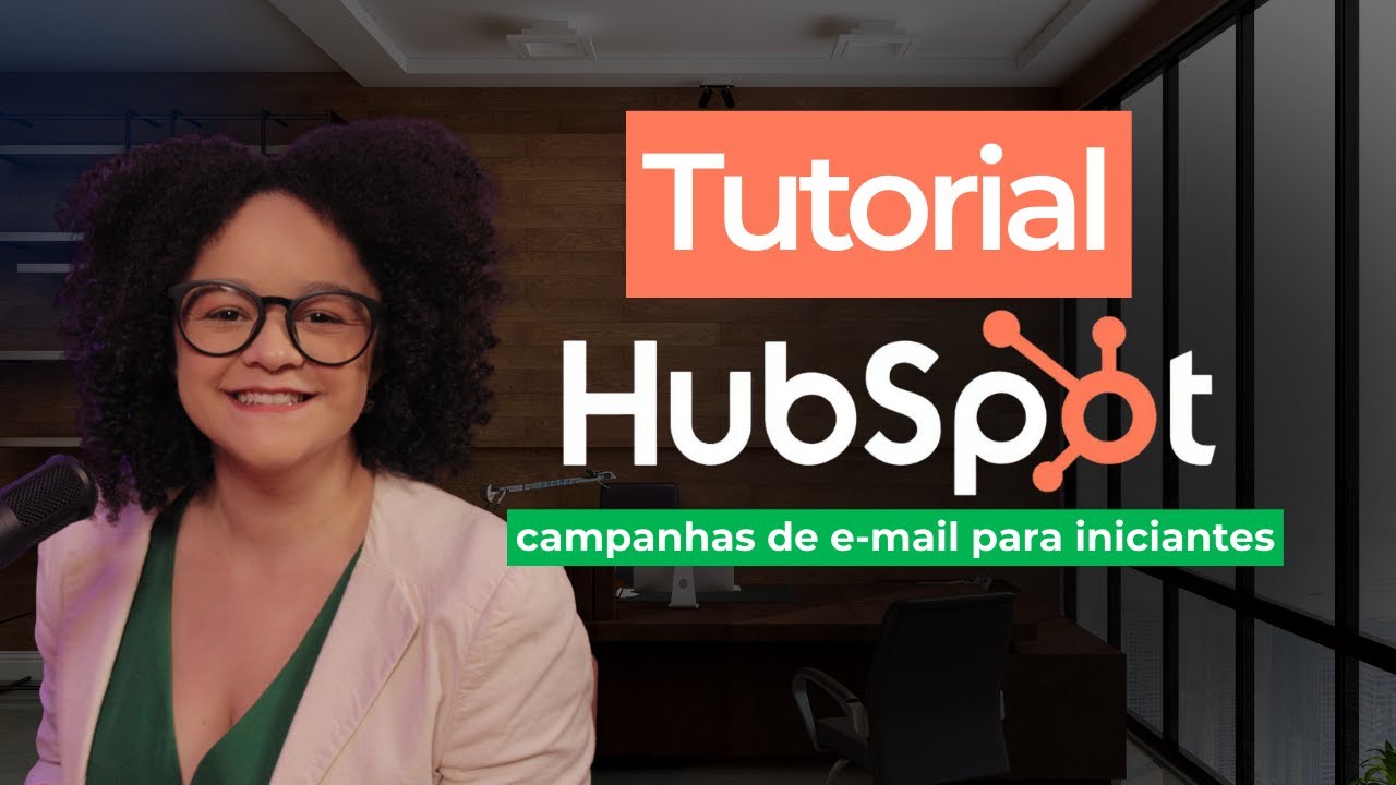 Tutorial HubSpot: como criar campanhas de e-mail marketing do zero. [Iniciante]