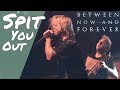 Between now and forever  spit you out official music