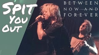 Between Now And Forever - Spit You Out (Official Music Video)