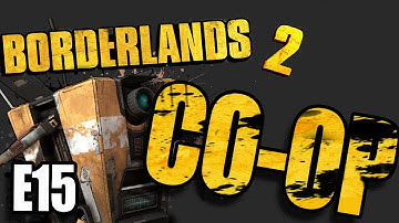 E15 - Borderlands 2 Mayhem - 4 Player Co-Op - ROLAND
