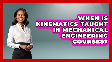 When Is Kinematics Taught in Mechanical Engineering Courses? - Mechanical Engineering Explained