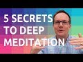 5 Secrets to Deep Meditation - what no one else will tell you