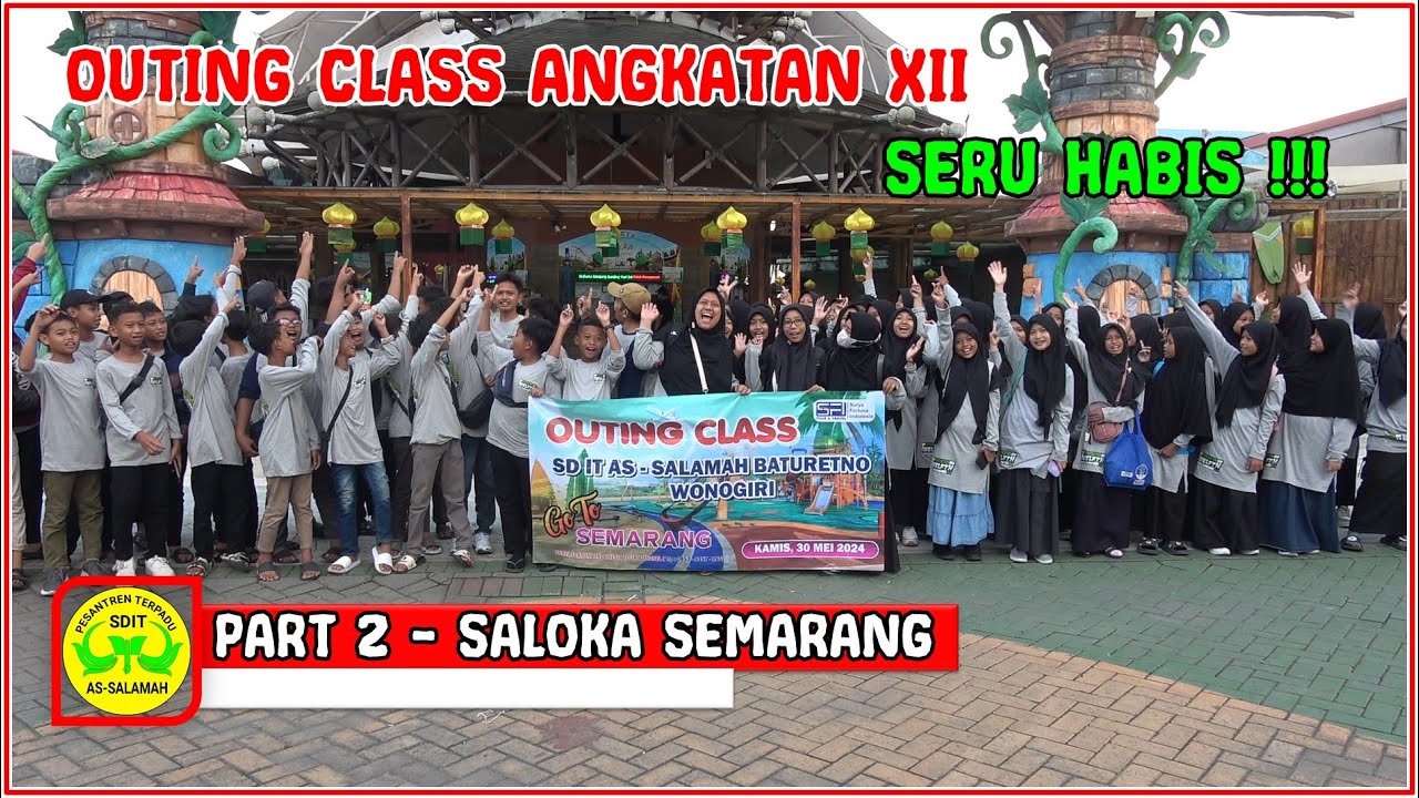 PART 2 - GOES TO SALOKA SEMARANG - OUTING CLASS ANGKATAN XII SDIT AS-SALAMAH BATURETNO 2024