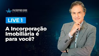 A Incorporação Imobiliária é para você?