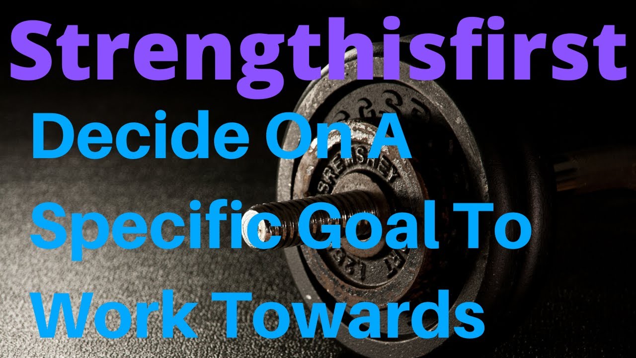 Strength Standards Intermediate Lifters, Decide On A Specific Goal