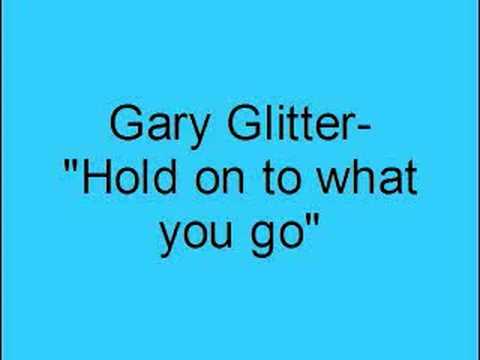 Gary Glitter- Hold on to what you got