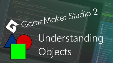 GameMaker Studio 2: Understanding Objects