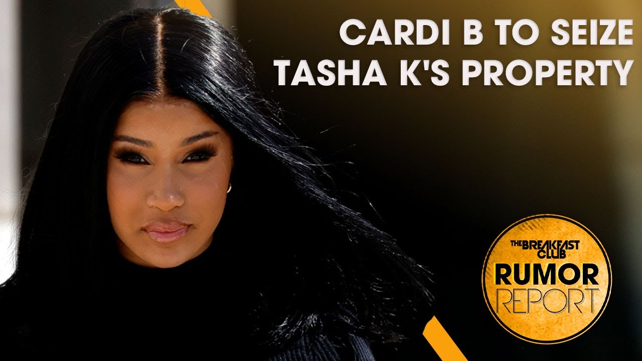 Cardi B To Seize Tasha K's Property, Nas Raps About Being A Bad Dad +More