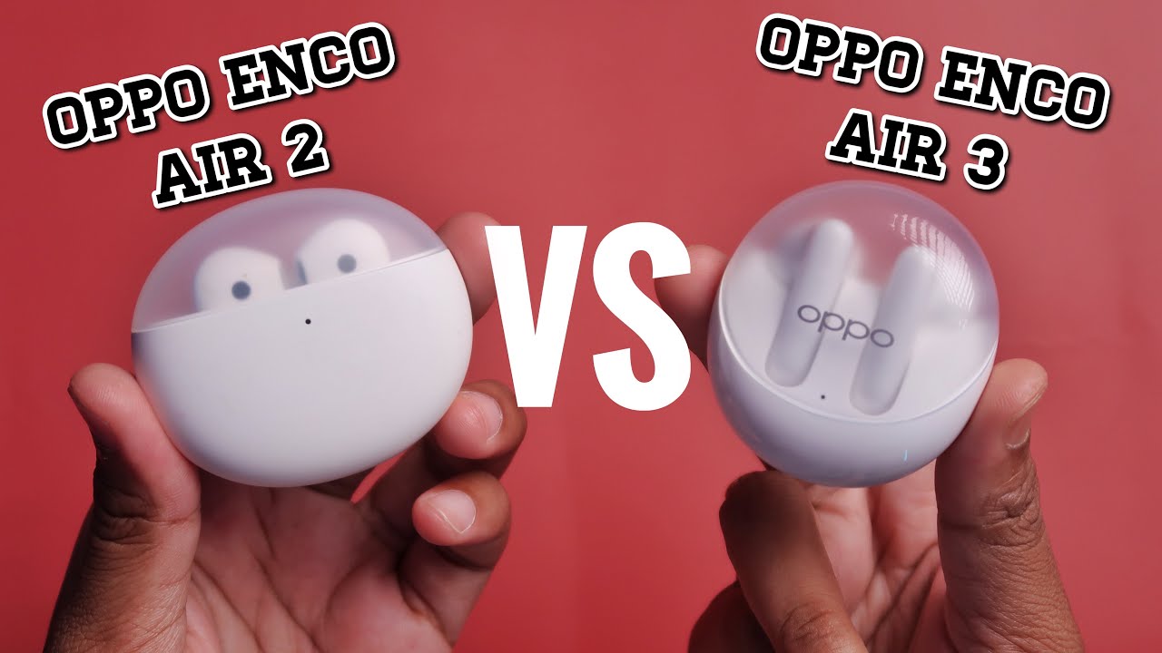 Oppo Enco Air 3 VS Oppo Enco Air 2 - Detailed Comparison