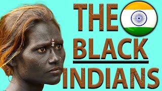 WHO ARE THE BLACK TRIBES OF INDIA?