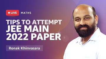 Tips to Attempt JEE Main 2022 Paper | Ronak Khinvasara | Amazon Academy