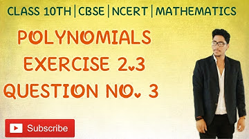 POLYNOMIALS class10th| Exercise 2.3| Question no.3| CBSE| NCERT|