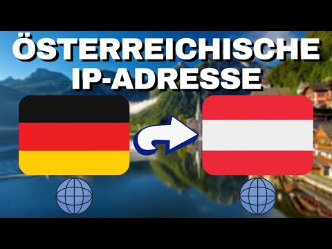 ÖSTERREICHISCHE IP-ADRESSE: Wie man eine IP-Adresse aus ÖSTERREICH bekommt!