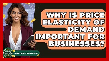 Why Is Price Elasticity Of Demand Important For Businesses? - Learn About Economics