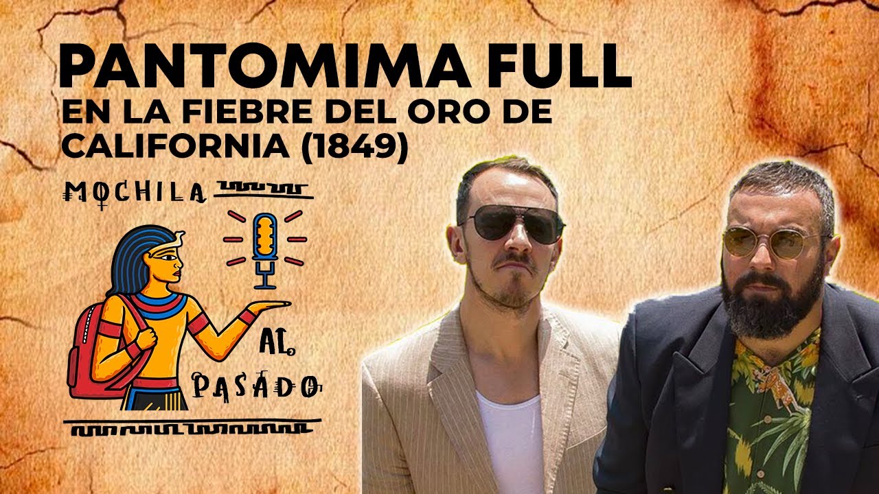 Mochila al Pasado - Pantomima Full en la fiebre del oro de California ...