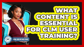 What Content Is Essential For CLM User Training?