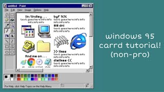tutorial on this windows 95 non-pro carrd! - © owner