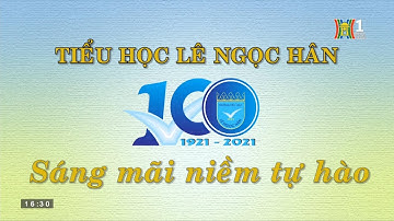 Tiểu học Lê Ngọc Hân - Sáng mãi niềm tự hào