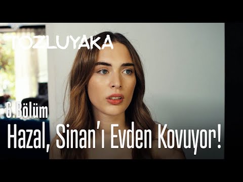 Hazal, Sinan'ı evden kovuyor! - Tozluyaka 6. Bölüm