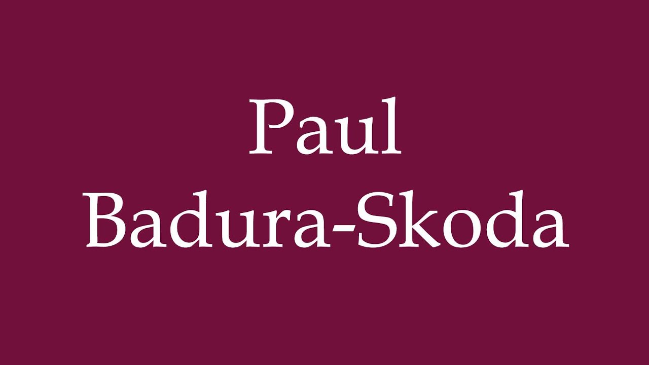How to Pronounce ''Paul Badura-Skoda'' Correctly in German - YouTube