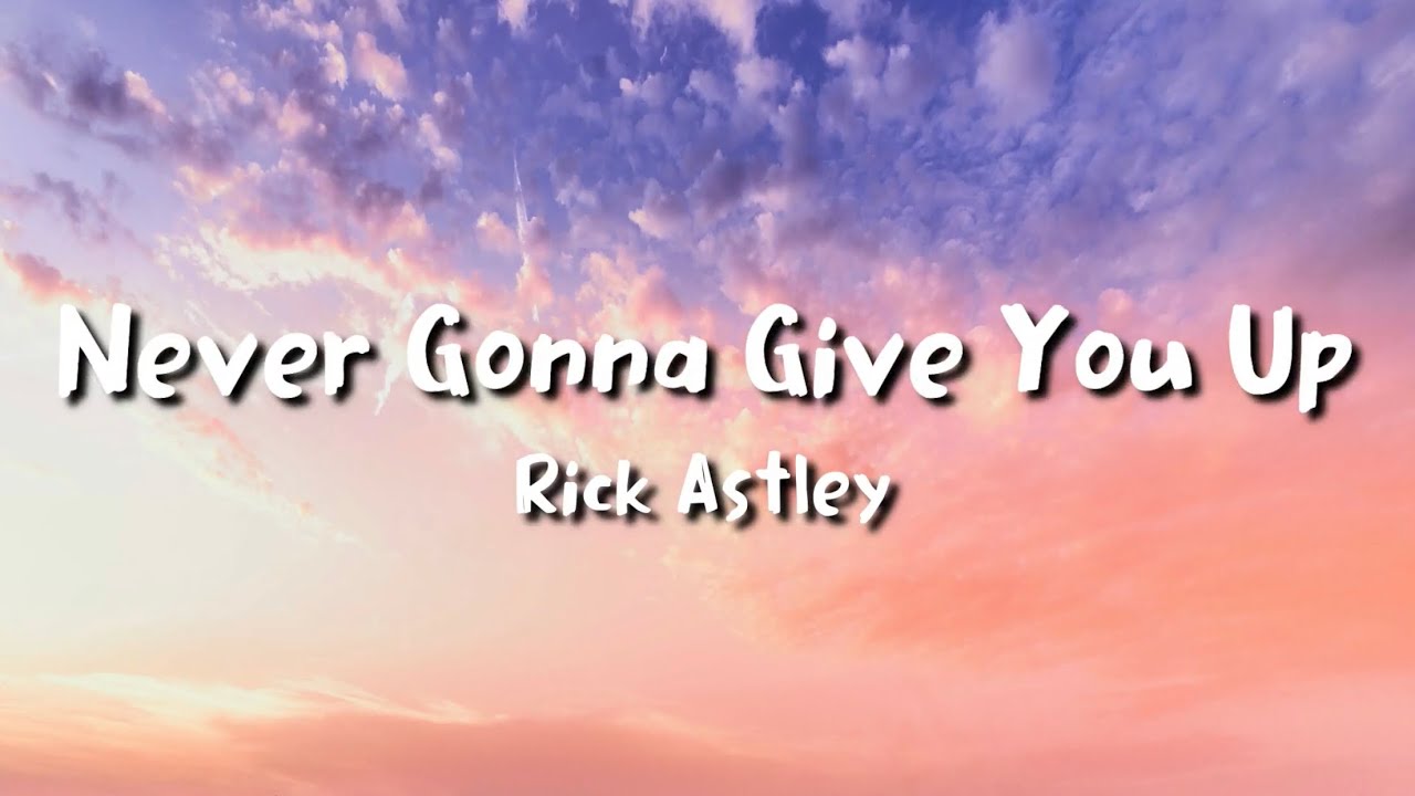 Never Gonna Give You Up - Rick Astley (Lyrics) 🎵 