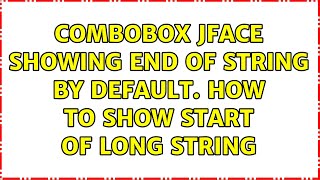 combobox jface showing end of string by default. How to show start of long string