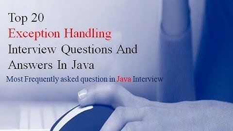 Java Exception Handling Interview Questions and Answers
