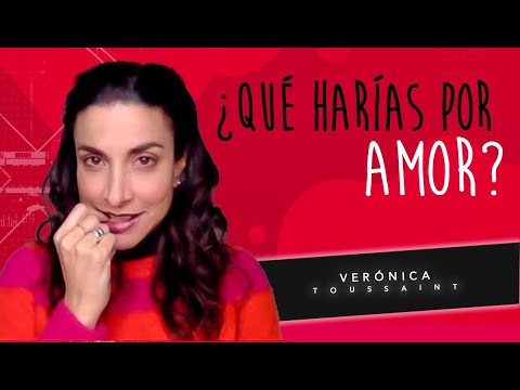 Que harías por amor?