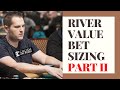 River Value Bet Sizing Part 2 (w WSOP Bracelet caller)