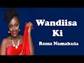 Rema Namakula - Wandiisa Ki (Lyrics) Video