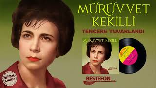 Mürüvvet Kekilli - Tencere Yuvarlandı - Orijinal 45'lik Kayıtları - Remastered