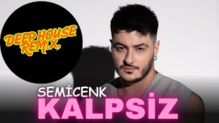 Semicenk - Kalpsiz [Deep House Remix]√