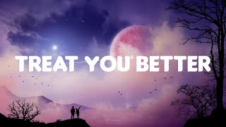 Treat You Better (Lyrics) - Shawn Mendes