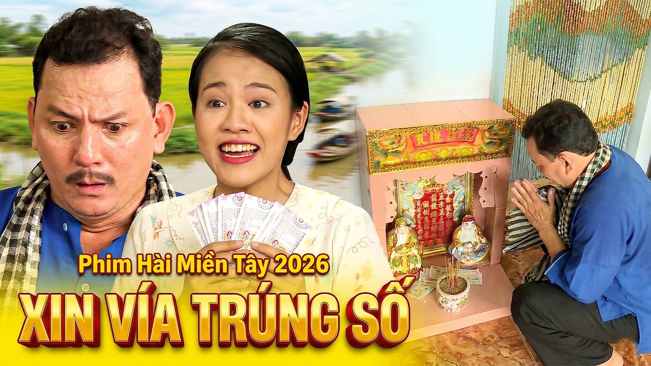 XIN VÍA TRÚNG SỐ | PHIM HAI LÚA 2026 | PHIM HÀI 2026 | PHIM VIỆT NAM | PHIM MIỀN TÂY THVL