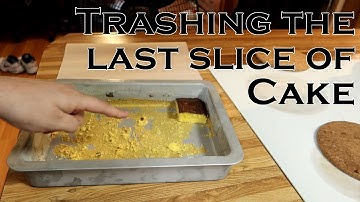 Trashing the last slice of Cake (1/31/21)