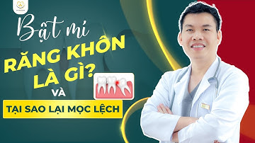 Bí Ẩn Của Răng Khôn: Tất Cả Những Gì Bạn Cần Biết | Bác sĩ Trung Long Biên