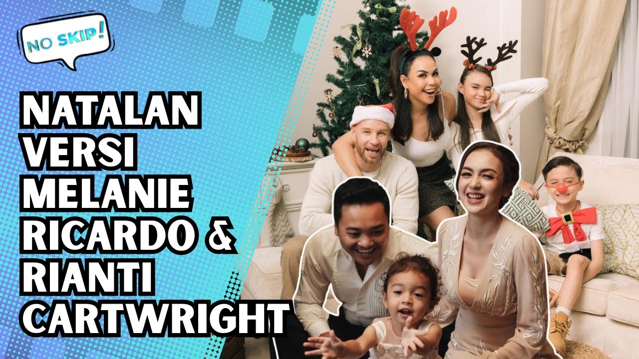 RENCANA PERAYAAN NATAL MELANIE RICARDO DAN RIANTI CARTWRIGHT | NO SKIP
