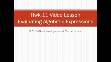 Video 11: Evaluating Algebraic Expressions