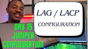 LAG - Link Aggregation Groups Configuration | Day 15 of Juniper Networking
