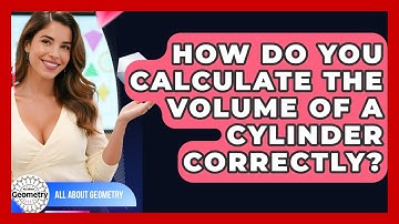 How Do You Calculate The Volume Of A Cylinder Correctly? - All About Geometry