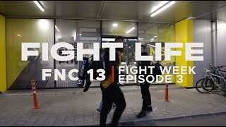 FIGHTLIFE | FNC 13 - FIGHT WEEK | Vlog Series | Episode 3