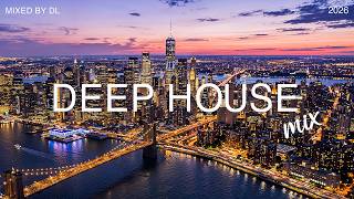 Deep House Mix 2026 🌃 Mixed By DL Music